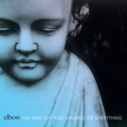 Elbow : The Take Off and Landing of Everything